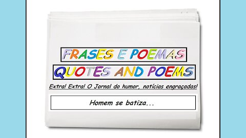 Notícias engraçadas: Homem se batiza... [Frases e Poemas]