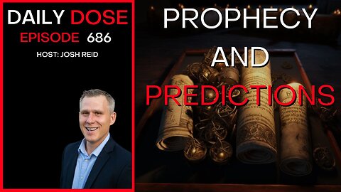 Prophecy And Predictions | Ep. 686 - Daily Dose