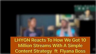 LHYGN Reacts To How We Got 10 Million Streams With A Simple Content Strategy ft Flyana Boss