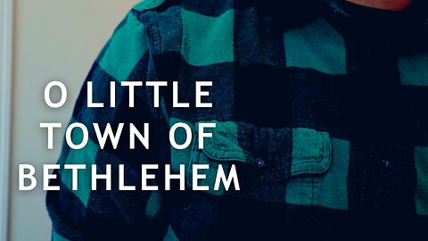 O LITTLE TOWN OF BETHLEHEM / / Derek Charles Johnson / / Acoustic Cover / / Music Video