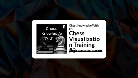 Chess Visualization Training #3 | Chess Podcast