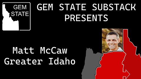Interview with Matt McCaw of Greater Idaho