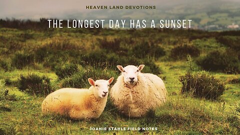Heaven Land Devotions - The Longest Day Has a Sunset