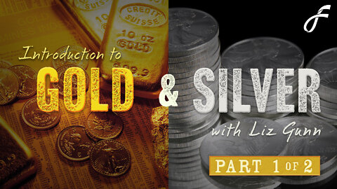 Introduction to Gold & Silver - Part 1