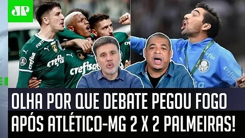 PEGOU FOGO! "VOCÊ ACHA QUE ISSO É BOM? Cara..." Debate FERVE após Atlético-MG 2 x 2 Palmeiras!