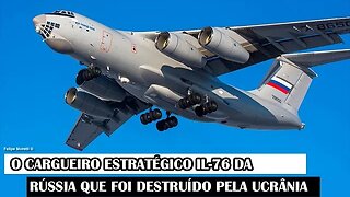 O Cargueiro Estratégico IL-76 Da Rússia Que Foi Destruído Pela Ucrânia