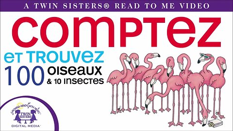 Comptez et Trouvez 100 Oiseauxet 10 Insectes - A Twin Sisters®️ Read To Me Video