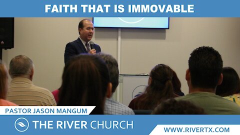 Faith That Is Immovable | Pastor Jason Mangum | River McAllen