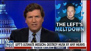 This Is Why The Left Is Trying To Destroy Elon Musk: Tucker