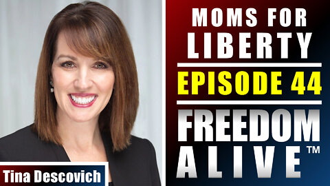 Moms for Liberty - Tina Descovich - Freedom Alive™ Ep44