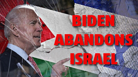 Biden Abandons Israel