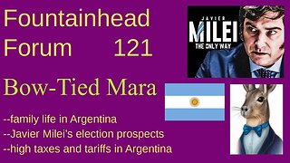 FF-121: Bow-Tied Mara on Javier Milei, along with taxes, tariffs, and family life in Argentina