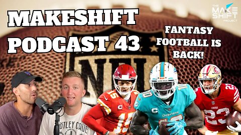 FANTASY FOOTBALL IS BACK! 🏈 The Makeshift Podcast 43 🎙️