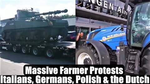 Farmers from around the World are PROTESTING Italians, Germans, Polish & the Dutch