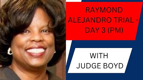 Raymond Alejandro Trial Day 3 (Afternoon Session)