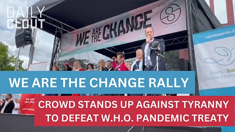 REEL - We Are The Change Rally: Crowd Stands Up Against Tyranny to Defeat W.H.O. Pandemic Treaty
