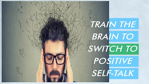 Train Brain to Switch to Positive Self-Talk