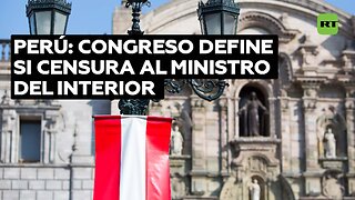 Congreso peruano discute posible censura al ministro del Interior