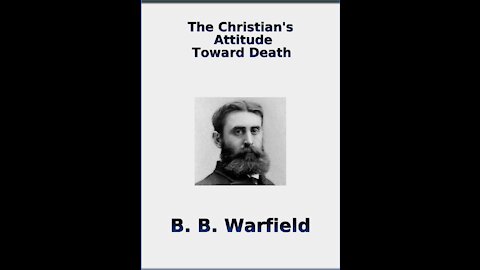 The christian's Attitude Toward Death, By BB Warfield