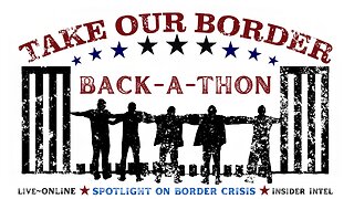 Take Our Border Back-A-Thon