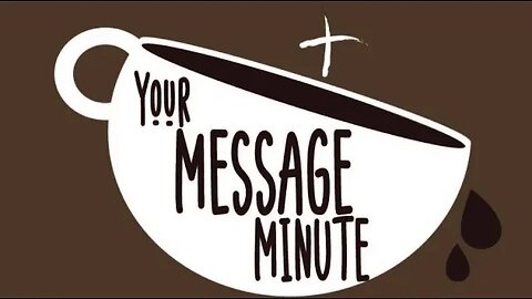 Your Message Minute with Pastor Chris