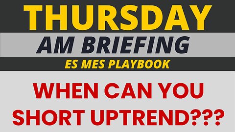 AM Briefing: | Preparing ES Traders For Our Emini and MES Micros Futures Trading Room