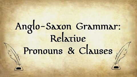 Anglo-Saxon Grammar: Relative Pronouns and Clauses