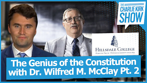 The Genius of the Constitution with Dr. Wilfred M. McClay Pt. 2