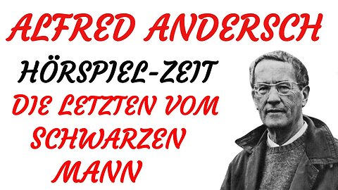 HÖRSPIEL - Alfred Andersch - DIE LETZTEN VOM SCHWARZEN MANN (1954) - TEASER