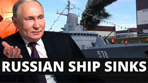 UKRAINE WAR (DAY - 816): Russian Ship Sinks