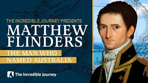 The Man Who Named Australia - Matthew Flinders