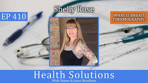 EP 410: Shelly Rose Discussing Breast Thermography with Shawn Needham R. Ph.