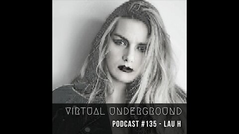 Lau H @ Virtual Underground Podcast #135