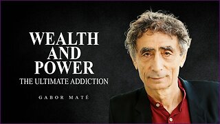 Greed: The Addiction to Wealth and Power | Dr. Gabor Mate