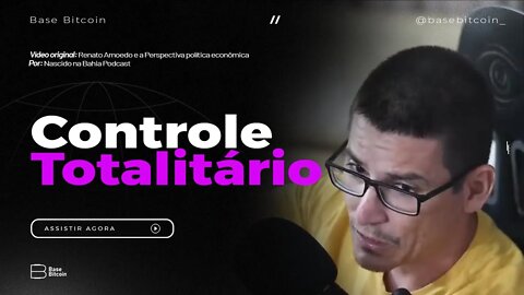 RENATO AMOEDO | Controle totalitário (Base Bitcoin)