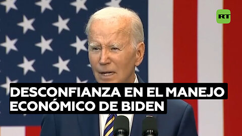 El 45 % de la población de EE.UU. desconfían en el manejo económico de Biden