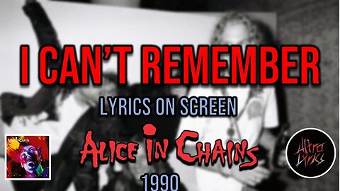 Alice in Chains - I Can't Remember (Lyrics on Screen Video 🎤🎶🎸🥁)