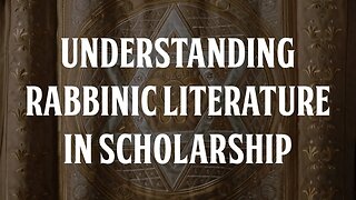 Understanding Rabbinic Literature in Scholarship