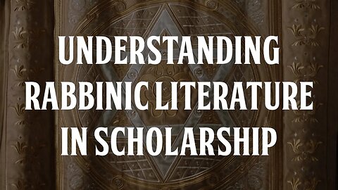 Understanding Rabbinic Literature in Scholarship