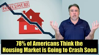 Housing Bubble 2.0 - 78% of Americans Think the Housing Market Will Crash Soon - US Housing Crash