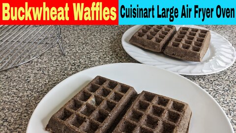 Buckwheat Flour Waffles Recipe Cuisinart Large Air Fryer Toaster Oven