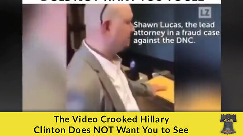 The Video Crooked Hillary Clinton Does NOT Want You to See