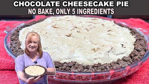 CHOCOLATE CHEESECAKE PIE, No Bake 5 Ingredient Dessert