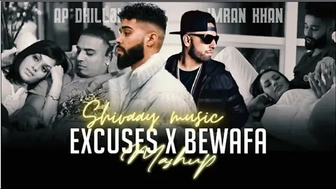 Excuses x Bewafa Mashup | AP Dhillon x Imran Khan | Shivaay Music | Latest Mashup Songs 2022