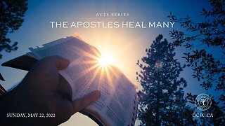 The Apostles Heal Many | May 22 2022 | Pastor Anita