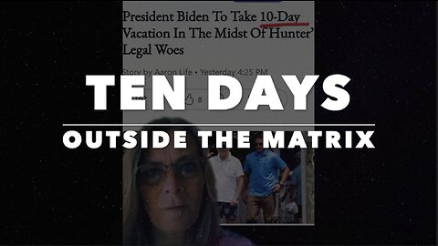 "TEN DAYS" - OUTSIDE THE MATRIX