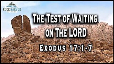 Sunday Sermon: 3-21-2021 The Test of Waiting on the Lord