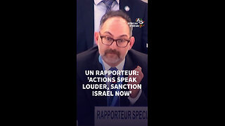 UN RAPPORTEUR: 'ACTIONS SPEAK LOUDER, SANCTION ISRAEL NOW'