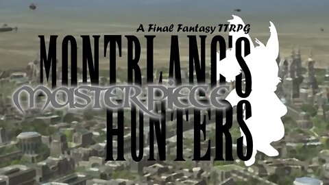 "Masterpiece" - Montblanc's Hunters: A Final Fantasy TTRPG