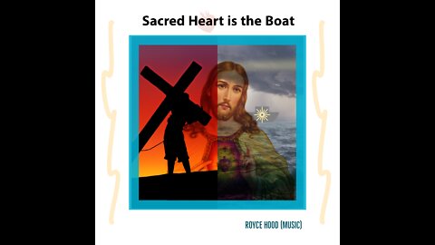A song about mercy, grace and redemption - Sacred Heart is the Boat